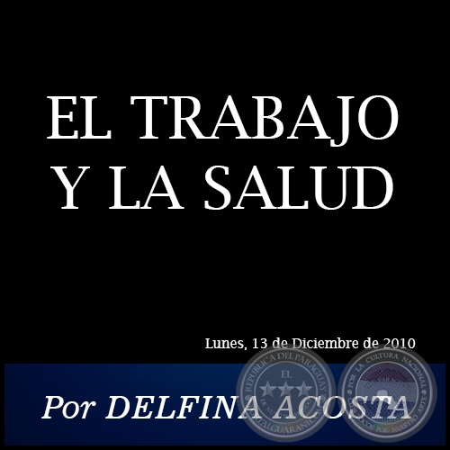 EL TRABAJO Y LA SALUD - Por DELFINA ACOSTA - Lunes. 13 de Diciembre de 2010